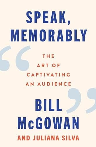 Cover of Speak, Memorably: The Art of Captivating an Audience