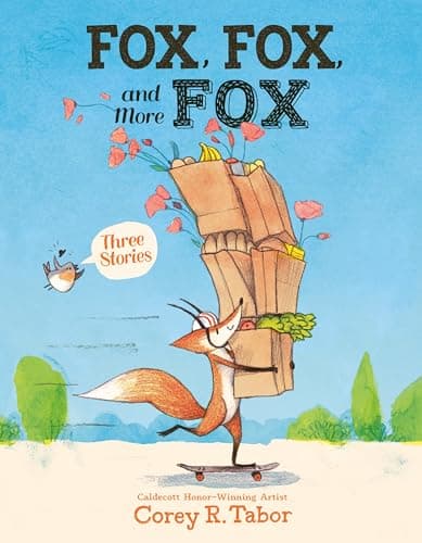 Cover of Fox, Fox, and More Fox: Three Stories (Fox the Tiger/Fox Is Late/Fox Has a Problem)