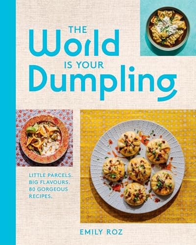 Cover of The World Is Your Dumpling: Little Parcels. Big Flavours. 80 Gorgeous Recipes.