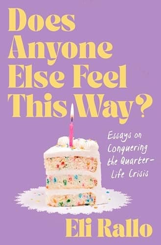 Cover of Does Anyone Else Feel This Way? Essays on Conquering the Quarter-Life Crisis