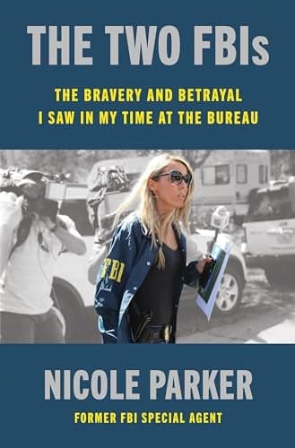 Cover of The Two FBIs: The Bravery and Betrayal I Saw in My Time at the Bureau
