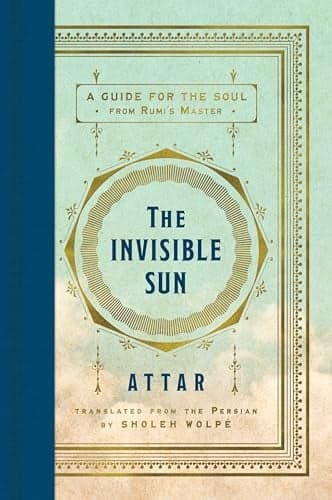 Cover of The Invisible Sun: A Guide for the Soul From Rumi's Master