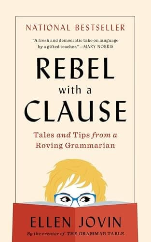 Cover of Rebel With a Clause: Tales and Tips From a Roving Grammarian
