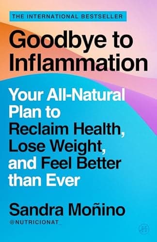 Cover of Goodbye to Inflammation: Your All-Natural Plan to Reclaim Health, Lose Weight, and Feel Better Than Ever