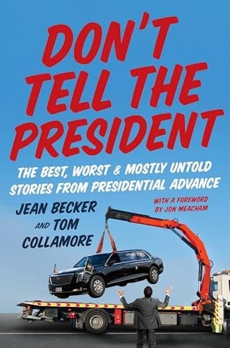 Cover of Don’t Tell the President: The Best, Worst, and Mostly Untold Stories From Presidential Advance