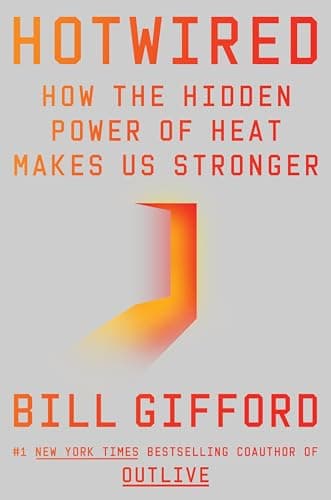 Cover of Hotwired: How the Hidden Power of Heat Makes Us Stronger