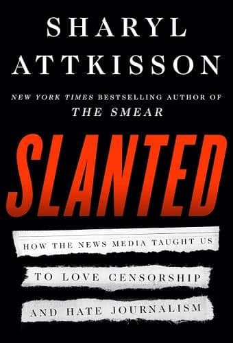 Cover of Slanted: How the News Media Taught Us to Love Censorship and Hate Journalism