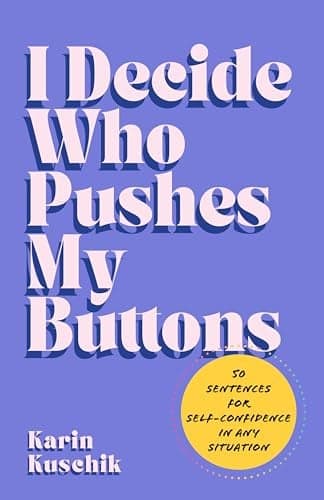 Cover of I Decide Who Pushes My Buttons: 50 Sentences for Self-Confidence in Any Situation