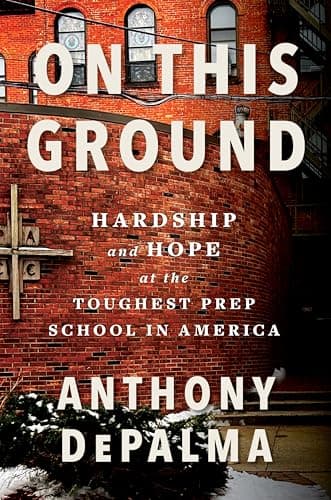 Cover of On This Ground: Hardship and Hope at the Toughest Prep School in America
