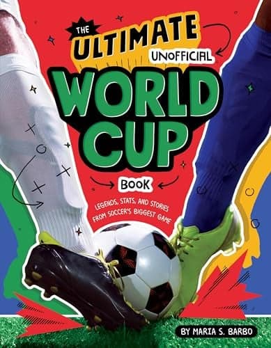 Cover of The Ultimate Unofficial World Cup Book: Legends, Stats, and Stories From Soccer's Biggest Game