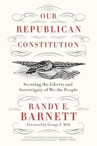 Cover of Our Republican Constitution: Securing the Liberty and Sovereignty of We the People
