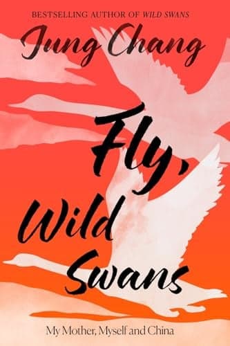 Cover of Fly, Wild Swans: My Mother, Myself and China