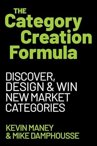 Cover of The Category Creation Formula: Discover, Design, and Win New Market Categories