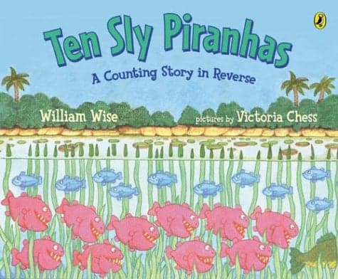 Cover of Ten Sly Piranhas (A Counting Story In Reverse)