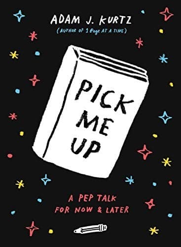 Cover of Pick Me Up: A Pep Talk For Now and Later