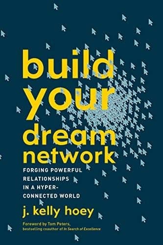 Cover of Build Your Dream Network: Forging Powerful Relationships in a Hyper-Connected World
