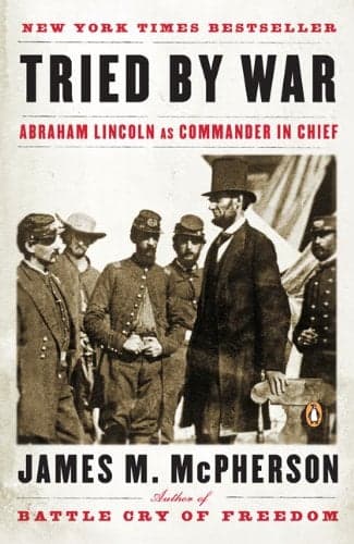 Cover of Tried by War: Abraham Lincoln as Commander in Chief