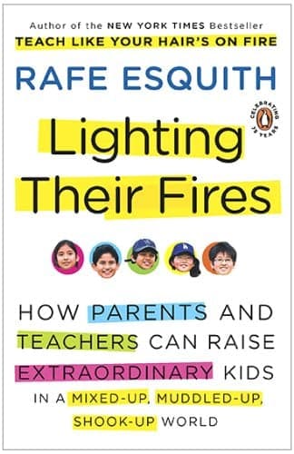 Cover of Lighting Their Fires: How Parents and Teachers Can Raise Extraordinary Kids in a Mixed-up, Muddled-up, Shook-up World