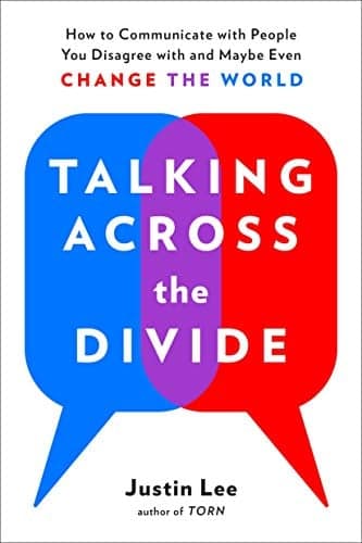 Cover of Talking Across the Divide: How to Communicate with People You Disagree with and Maybe Even Change the World