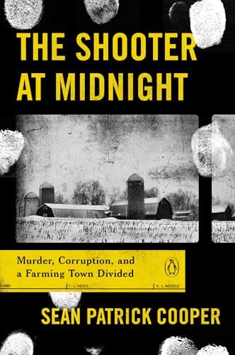 Cover of The Shooter at Midnight: Murder, Corruption, and a Farming Town Divided