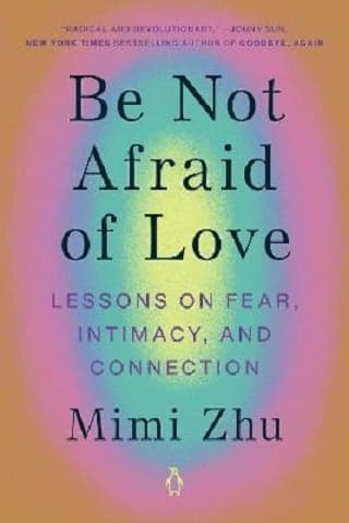 Cover of Be Not Afraid of Love: Lessons on Fear, Intimacy, and Connection