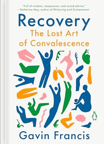 Cover of Recovery: The Lost Art of Convalescence