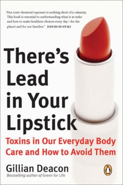 Cover of There's Lead in Your Lipstick: Toxins in Our Everyday Body Care and How to Avoid Them