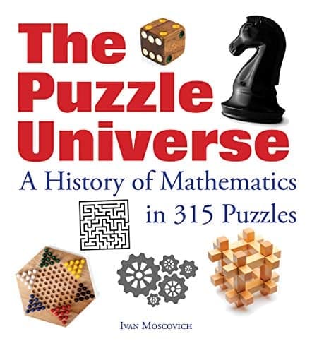 Cover of The Puzzle Universe: A History of Mathematics in 315 Puzzles