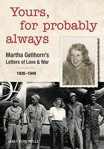 Cover of Yours, for Probably Always: Martha Gellhorn's Letters of Love and War 1930-1949
