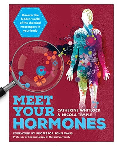 Cover of Meet Your Hormones: Discover the Hidden World of the Chemical Messengers in Your Body
