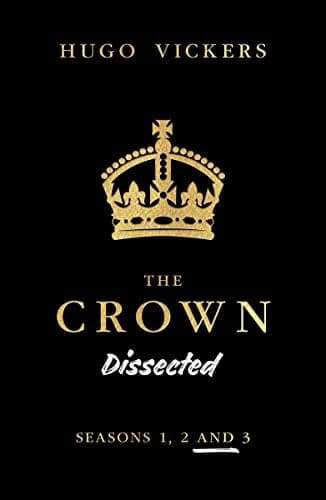 Cover of The Crown Dissected (Season 1, 2 and 3)