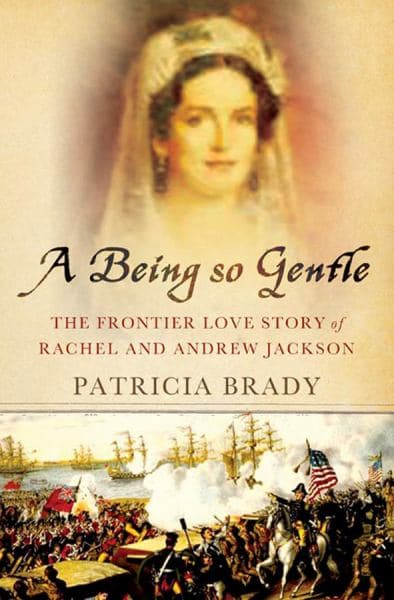 Cover of A Being So Gentle: The Frontier Love Story of Rachel and Andrew Jackson
