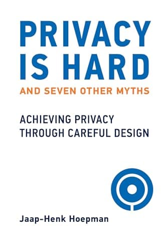 Cover of Privacy Is Hard and Seven Other Myths: Achieving Privacy Through Careful Design