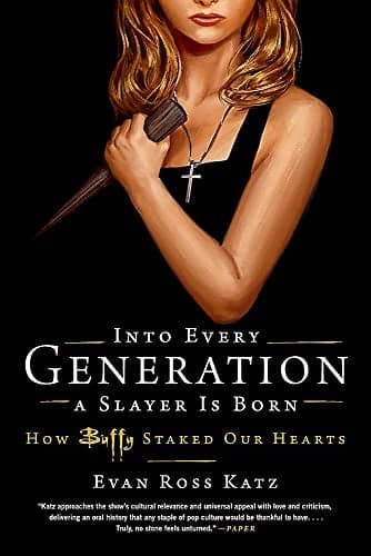 Cover of Into Every Generation a Slayer Is Born: How Buffy Staked Our Hearts