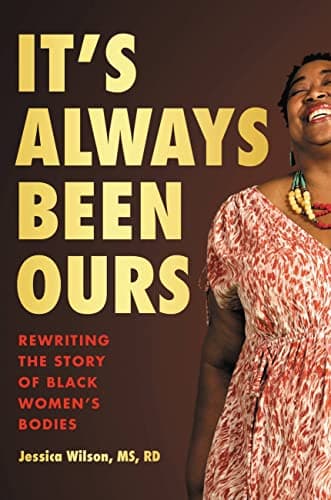 Cover of It's Always Been Ours: Rewriting the Story of Black Women’s Bodies