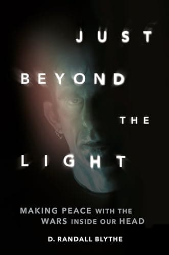 Cover of Just Beyond the Light: Making Peace With the Wars Inside Our Head