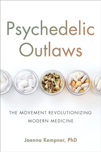 Cover of Psychedelic Outlaws: The Movement Revolutionizing Modern Medicine