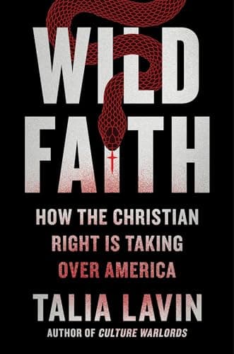 Cover of Wild Faith: How the Christian Right Is Taking Over America