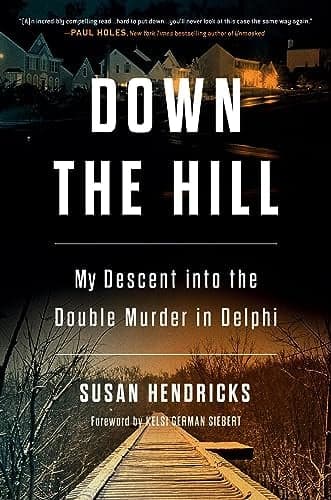 Cover of Down the Hill: My Descent Into the Double Murder in Delphi