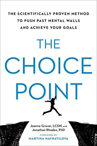 Cover of The Choice Point: The Scientifically Proven Method to Push Past Mental Walls and Achieve Your Goals