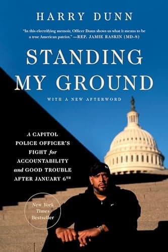 Cover of Standing My Ground: A Capitol Police Officer's Fight for Accountability and Good Trouble After January 6th