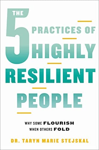 Cover of The 5 Practices of Highly Resilient People: Why Some Flourish When Others Fold