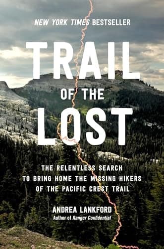 Cover of Trail of the Lost: The Relentless Search to Bring Home the Missing Hikers of the Pacific Crest Trail
