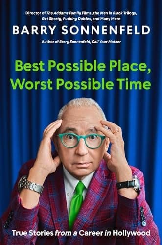 Cover of Best Possible Place, Worst Possible Time: True Stories From a Career in Hollywood