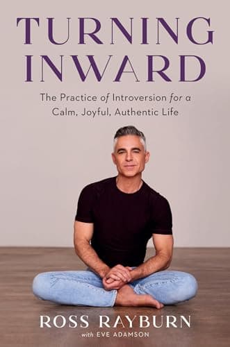 Cover of Turning Inward: The Practice of Introversion for a Calm, Joyful, Authentic Life
