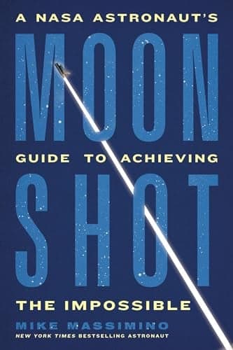 Cover of Moonshot: A NASA Astronaut’s Guide to Achieving the Impossible