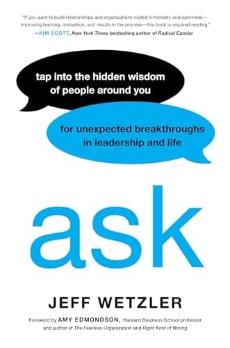 Cover of Ask: Tap Into the Hidden Wisdom of People Around You for Unexpected Breakthroughs In Leadership and Life