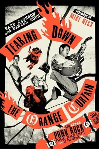 Cover of Tearing Down the Orange Curtain: How Punk Rock Brought Orange County to the World