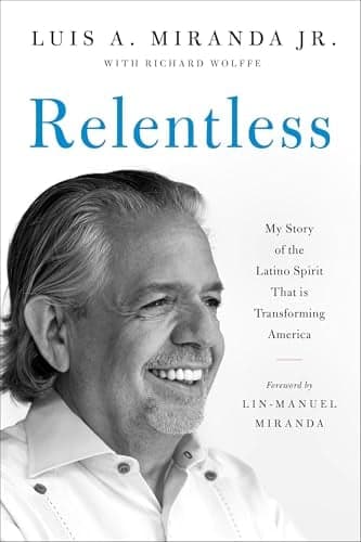 Cover of Relentless: My Story of the Latino Spirit That Is Transforming America