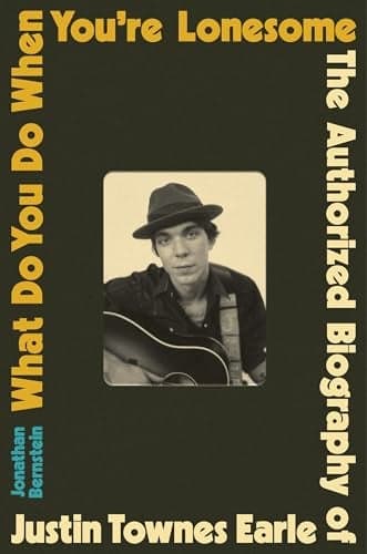 Cover of What Do You Do When You're Lonesome: The Authorized Biography of Justin Townes Earle